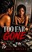 Too Far Gone (Don't Save He...