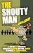 The Shouty Man