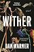 Wither by Dan   Warner