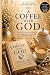 A COFFEE WITH GOD: A 40-Day...