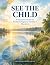 See the Child: A Discussion...