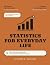 Statistics for Everyday Lif...