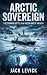 Arctic Sovereign by Jack Levick Arctic Sovereign by Jack Levick