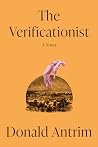 The Verificationist by Donald Antrim