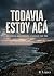 TODAVÍA ESTOY ACÁ by Rodrigo López