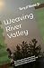 Weaving River Valley: The 4...