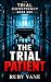THE TRIAL PATIENT by Ruby Vane