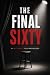 THE FINAL SIXTY - A One-Min...