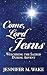 Come, Lord Jesus: Welcoming...