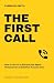 The First Call: How to Use ...