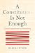 A Constitution Is Not Enoug...
