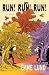 Run! Run! Run!: A Novel