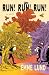 Run! Run! Run!: A Novel