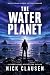 The Water Planet by Nick Clausen