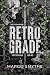Retrograde (Rogue Resistance #1)