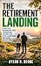 The Retirement Landing by Ayson R. Boone The Retirement Landing by Ayson R. Boone
