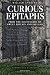 Curious Epitaphs: From the ...