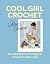 Cool Girl Crochet by Rose Svane