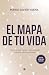 El mapa de tu vida: Cómo co...