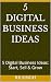5 Digital Business Ideas: 5...