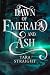 Dawn of Emerald and Ash: A ...