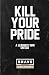 Kill Your Pride: An 8-Day D...