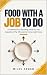 FOOD WITH A JOB TO DO by Miles Arden