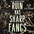 Ruin Has Sharp Fangs