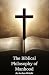 The Biblical Philosophy of ...