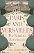 Paris and Versailles: The R...