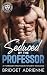 Seduced by the Professor: A...
