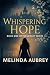 WHISPERING HOPE by MELINDA AUBREY WHISPERING HOPE by MELINDA AUBREY