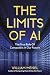 The Limits of AI: The True ...