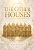 THE OTHER HOUSES: The House...