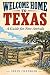 Welcome Home to Texas: A Gu...