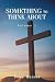 Something to Think About by Terry Warner