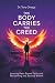 The Body Carries The Creed