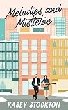 Melodies and Mistletoe by Kasey Stockton
