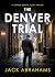 The Denver Trial by Jack Abrahams