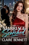 The Marriage He Scorched: A Secret Baby, Second Chance Billionaire Grovel Marriage in Crisis Romance (Grovel on His Knees Book 2) The Marriage He Scorched: A Secret Baby, Second Chance Billionaire Grovel Marriage in Crisis Romance (Grovel on His Knees Book 2)