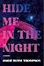 Hide Me in the Night: A Novel