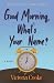 Good Morning, What's Your N...