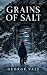 Grains of Salt by George Vale Grains of Salt by George Vale