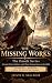 The Missing Works (Annotate...
