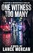 One Witness Too Many by Lance Morcan