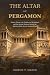 The Altar of Pergamon by GIDEON T. MARSH