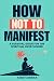 How Not To Manifest: A Surv...