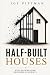 Half-Built Houses: Stop Bui...