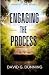Engaging the Process