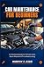 Car Maintenance For Beginne...